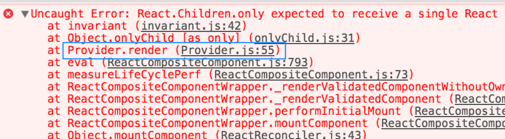 invariant.js:42 Uncaught Error: React.Children.only expected to receive a single React element child