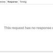 responseの表示がされない「This request has no response data available」