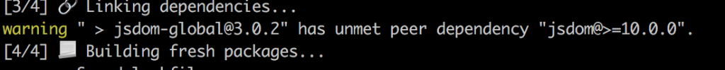 yarn installでこれが出たら「warning " > jsdom-global@3.0.2" has unmet peer dependency "jsdom@>=10.0.0".」