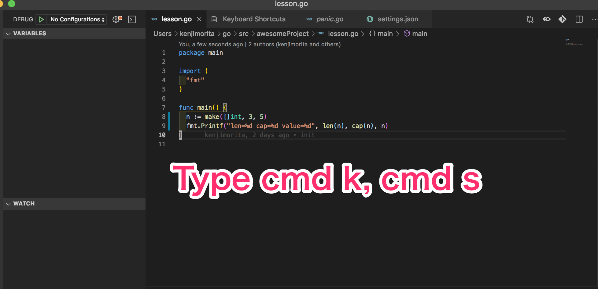type cmd k, cmd d 【Golang】VSCodeでファイル実行のF5を変えたいdebugg時つらいから